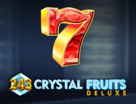 243 Crystal Fruits Deluxe